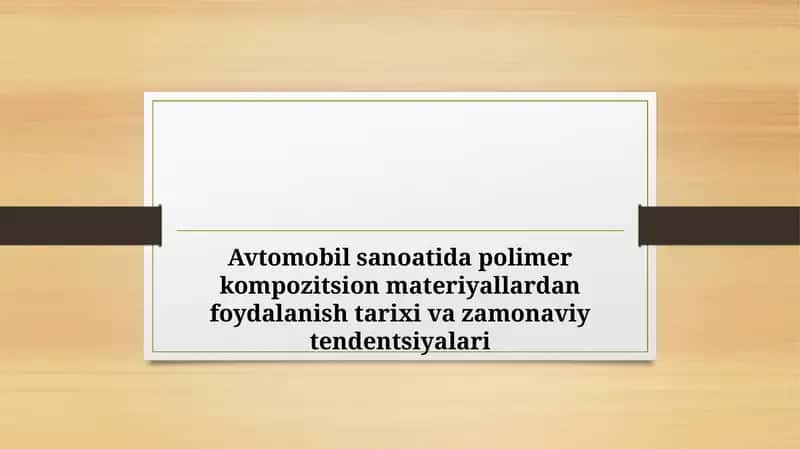 Avtomobil sanoatida polimer kompozitsion materiyallardan foydalanish tarixi va zamonaviy tendentsiyalari 1