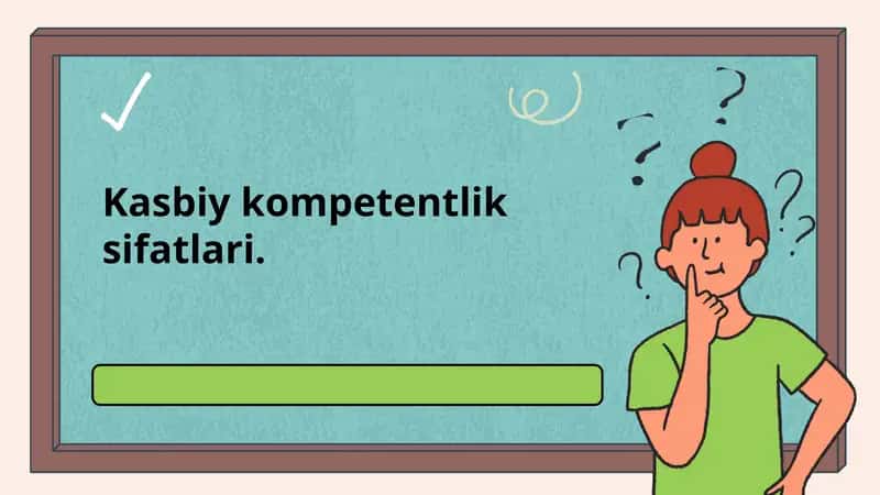 Kasbiy kompetentlik sifatlari. 1