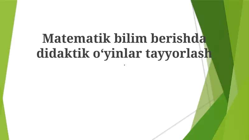 Matematik bilim berishda didaktik oʻyinlar tayyorlash 1
