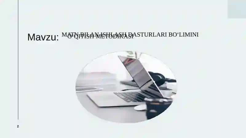 MATN BILAN ISHLASH DASTURLARI BO‘LIMINI O‘QITISH METODIKASI