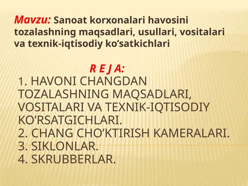 Sanoat korxonalari havosini tozalashning maqsadlari, usullari, vositalari va texnik-iqtisodiy ko’satkichlari 1