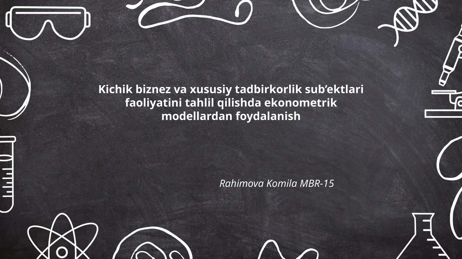 Kichik biznez va xususiy tadbirkorlik sub’ektlari faoliyatini tahlil qilishda ekonometrik modellardan foydalanish 1