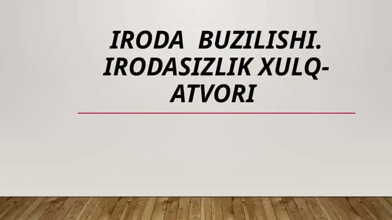 IRODA BUZILISHI. IRODASIZLIK XULQ-ATVORI 1