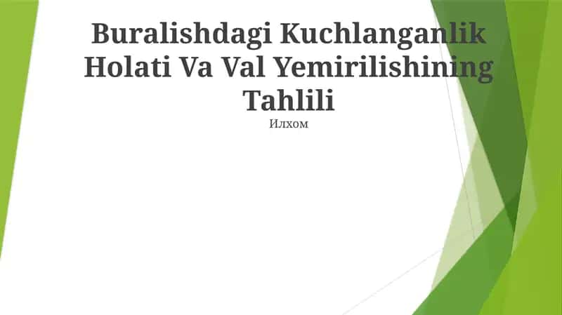 Buralishdagi Kuchlanganlik Holati Va Val Yemirilishining Tahlili 1