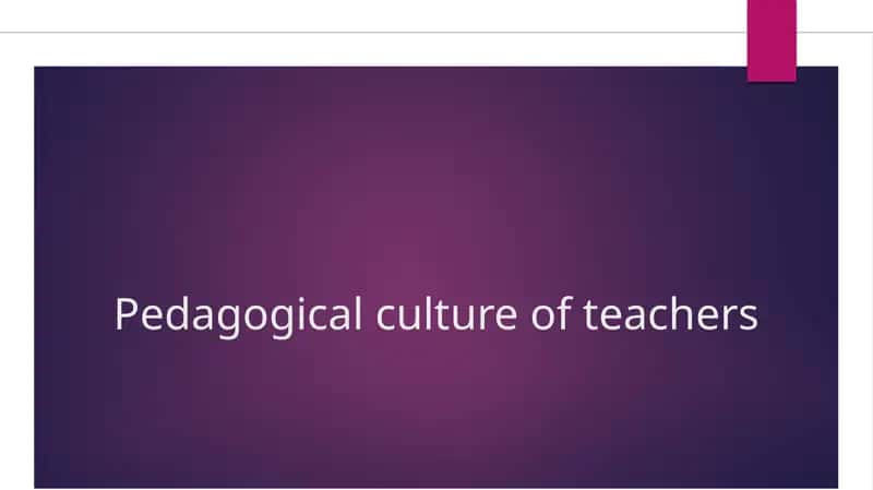 Pedagogical culture of teachers 1