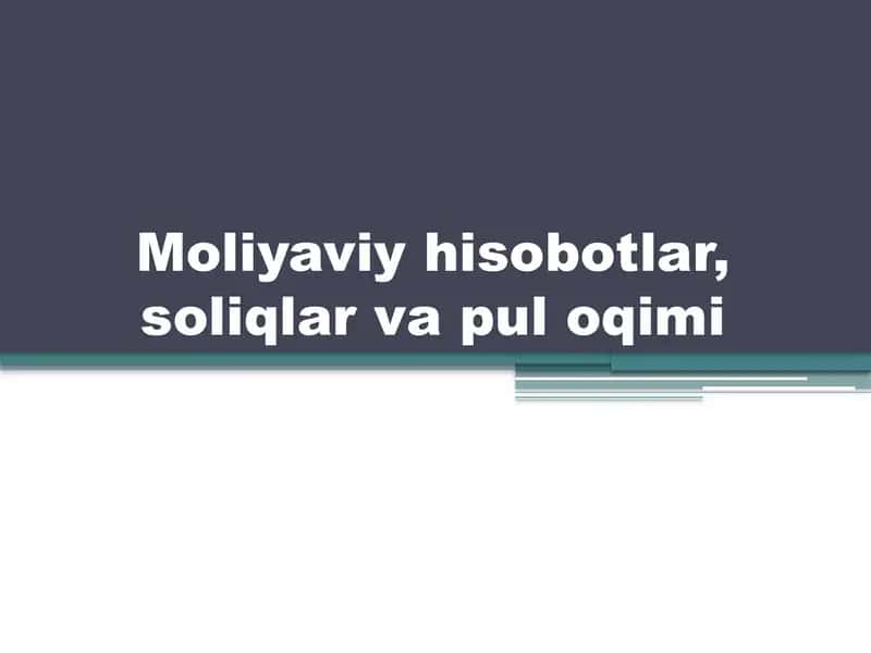 Moliyaviy hisobotlar, soliqlar va pul oqimi 1