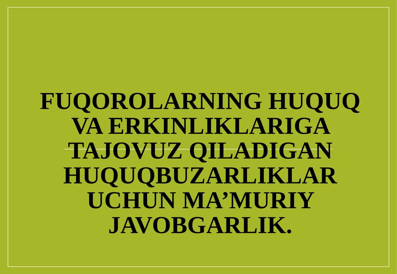 FUQOROLARNING HUQUQ VA ERKINLIKLARIGA TAJOVUZ QILADIGAN HUQUQBUZARLIKLAR UCHUN MA’MURIY JAVOBGARLIK 1