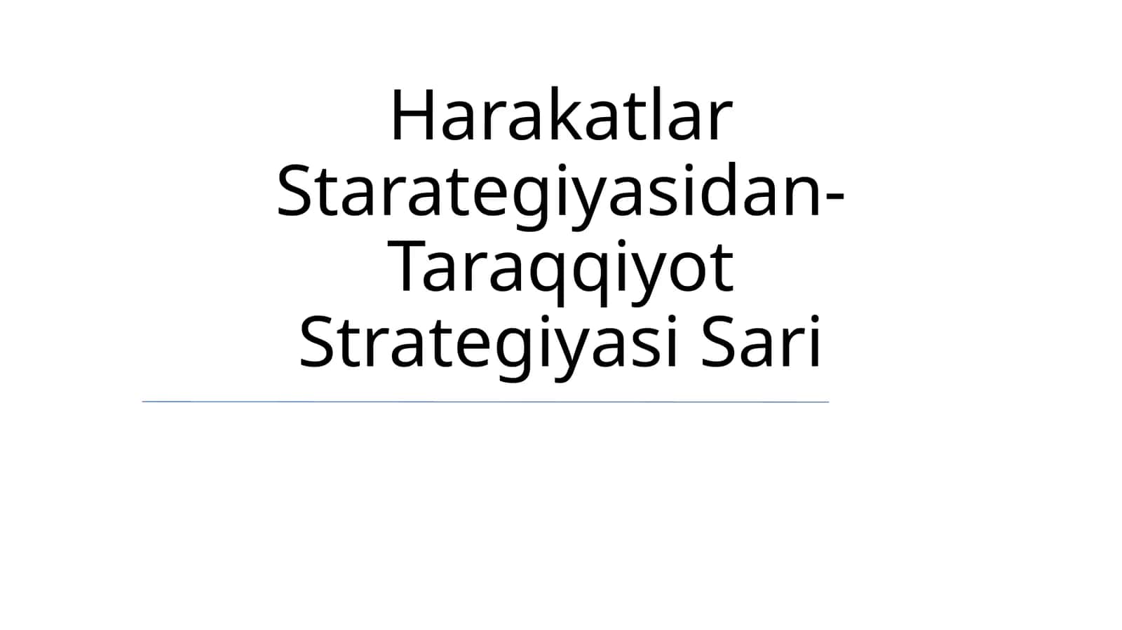Harakatlar Starategiyasidan- Taraqqiyot Strategiyasi Sari 1