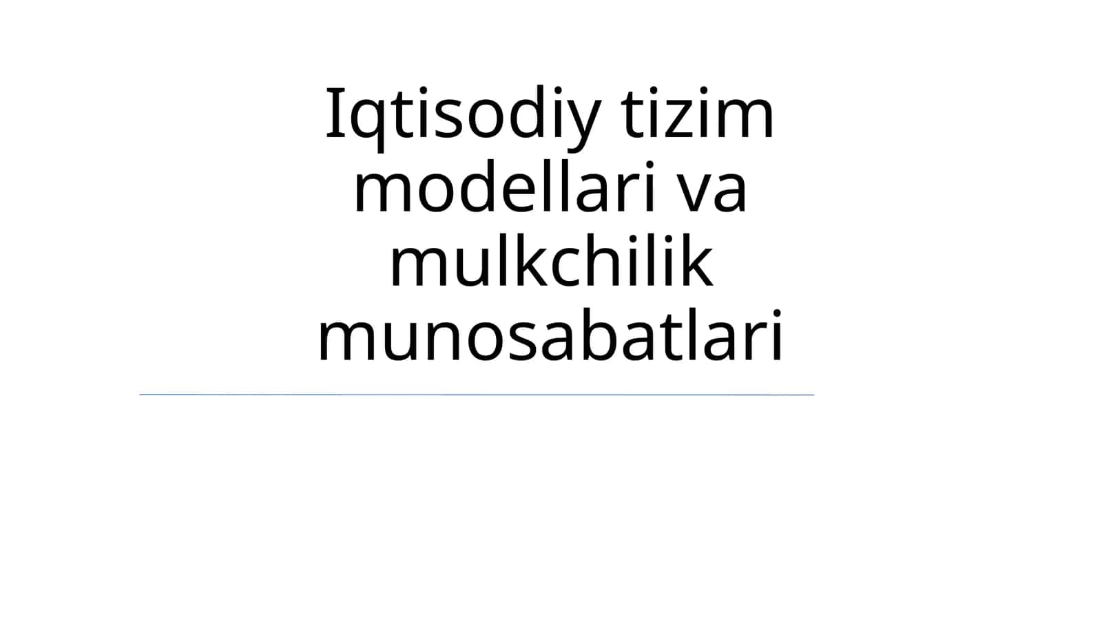 Iqtisodiy tizim modellari va mulkchilik munosabatlari 1