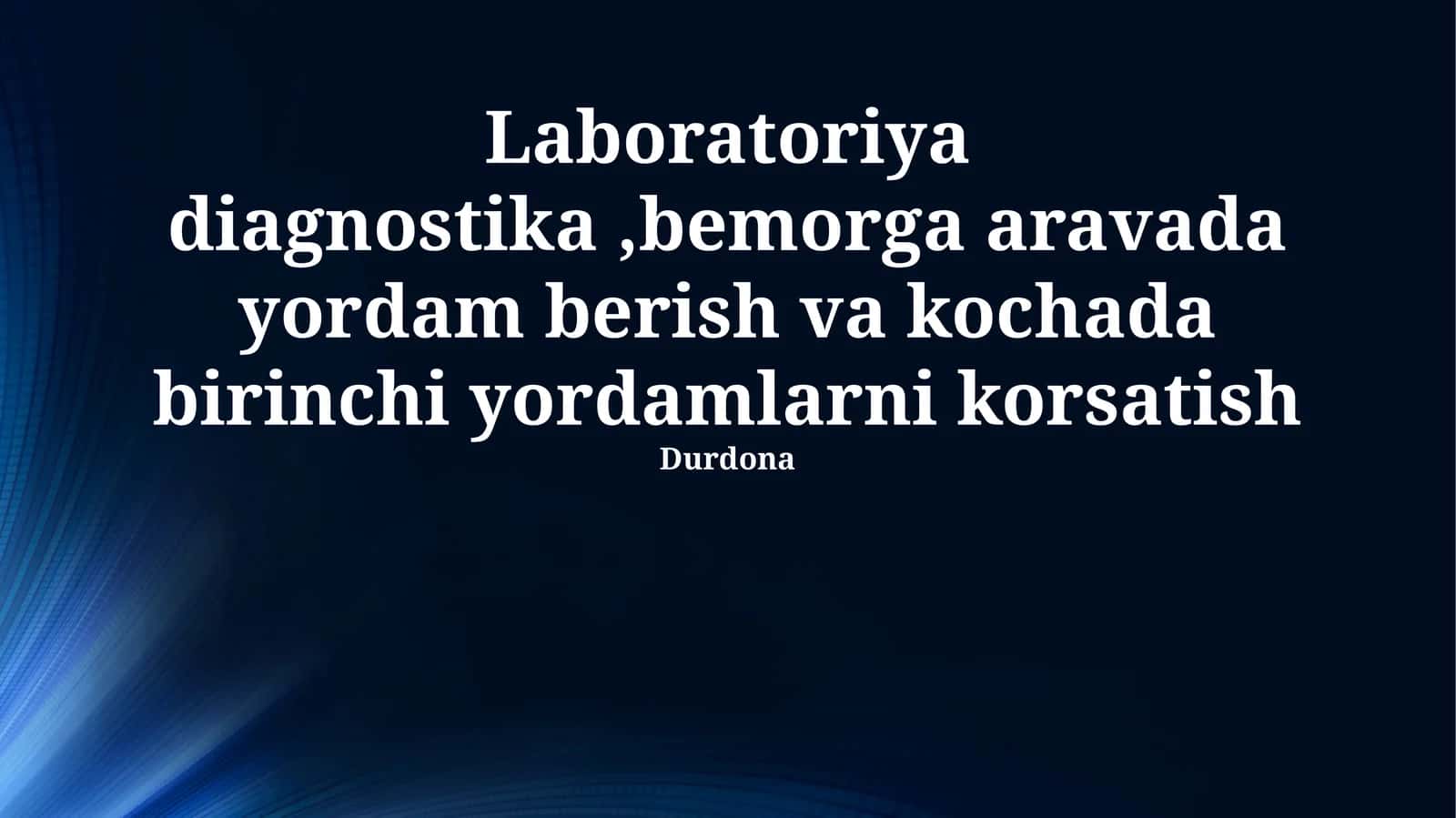 Laboratoriya diagnostika, bemorga aravada yordam berish va kochada birinchi yordamlarni korsatish 1