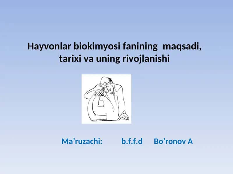 Hayvonlar biokimyosi fanining maqsadi, tarixi va uning rivojlanishi 1