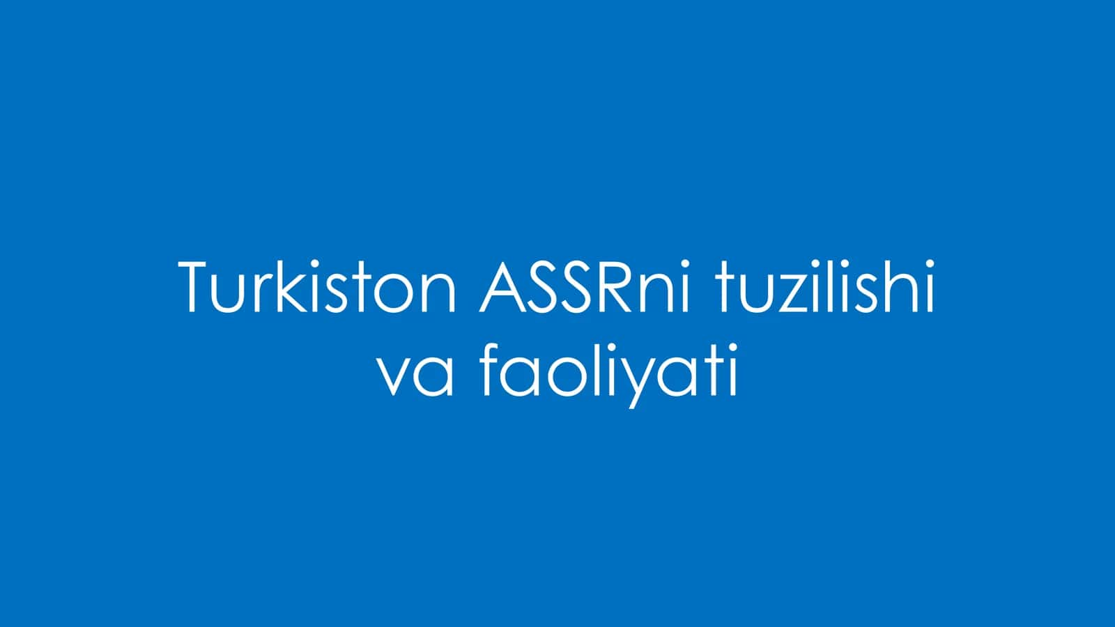 Turkiston ASSRni tuzilishi va faoliyati 1