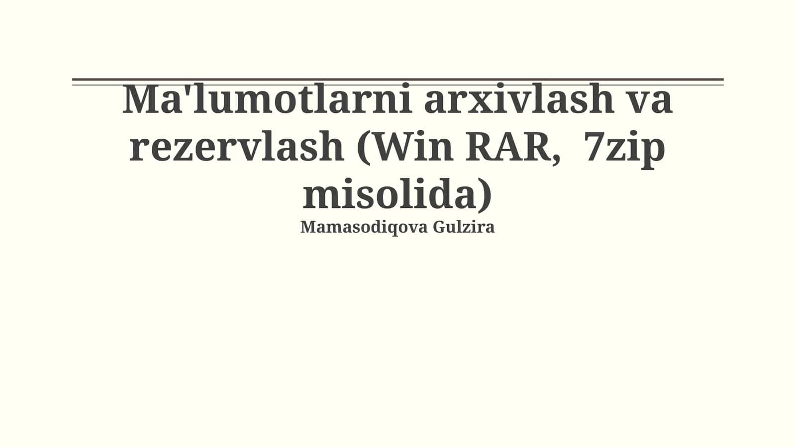 Ma'lumotlarni arxivlash va rezervlash (Win RAR, 7zip misolida) 1