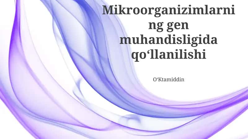 Mikroorganizimlarning gen muhandisligida qo‘llanilishi 1