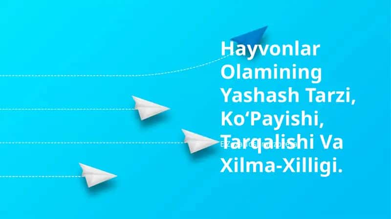 Hayvonlar Olamining Yashash Tarzi, KoʻPayishi, Tarqalishi Va Xilma-Xilligi 1