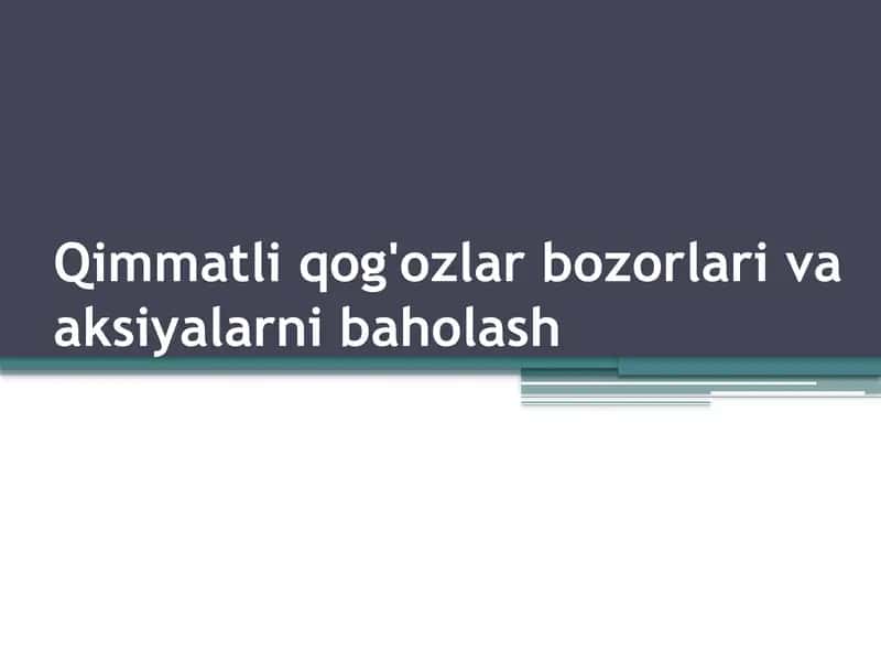 Qimmatli qog'ozlar bozorlari va aksiyalarni baholash 1