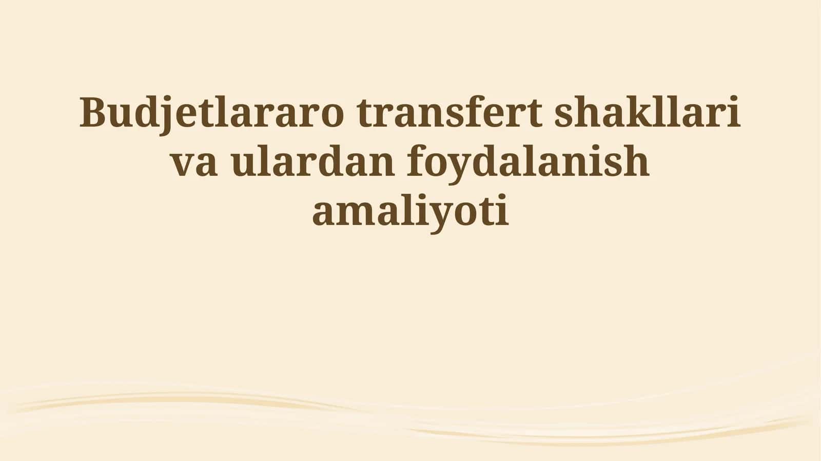 Budjetlararo transfert shakllari va ulardan foydalanish amaliyoti 1