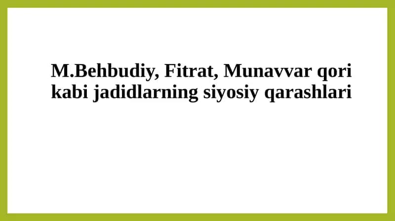 M.Behbudiy, Fitrat, Munavvar qori kabi jadidlarning siyosiy qarashlari 1