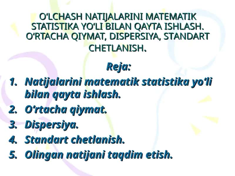O‘LCHASH NATIJALARINI MATEMATIK STATISTIKA YO‘LI BILANQAYTA ISHLASH 1