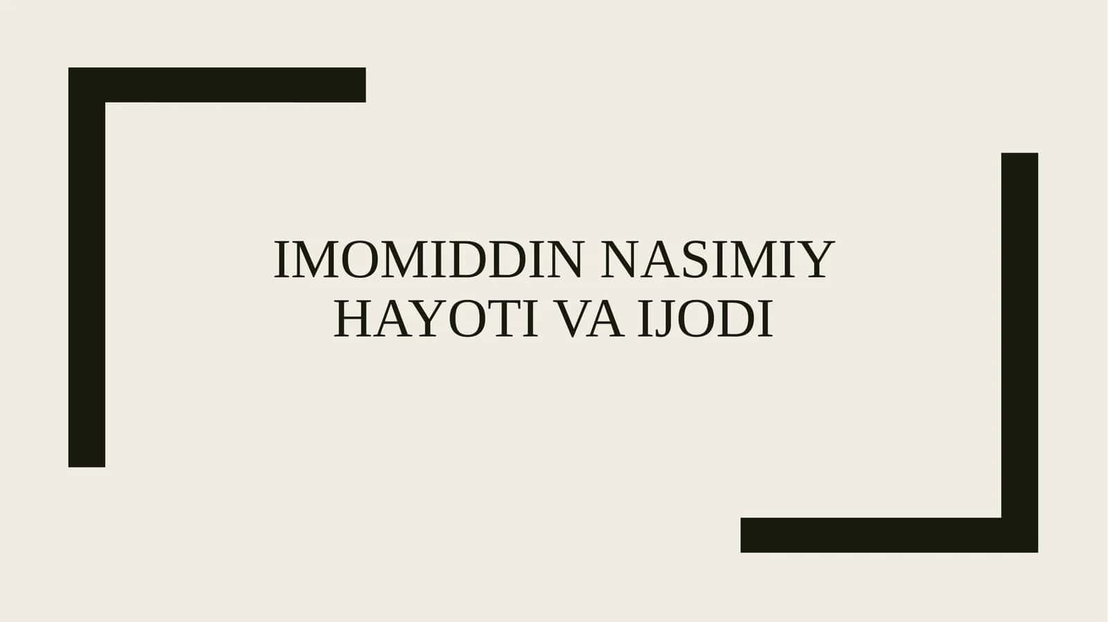 IMOMIDDIN NASIMIY HAYOTI VA IJODI 1