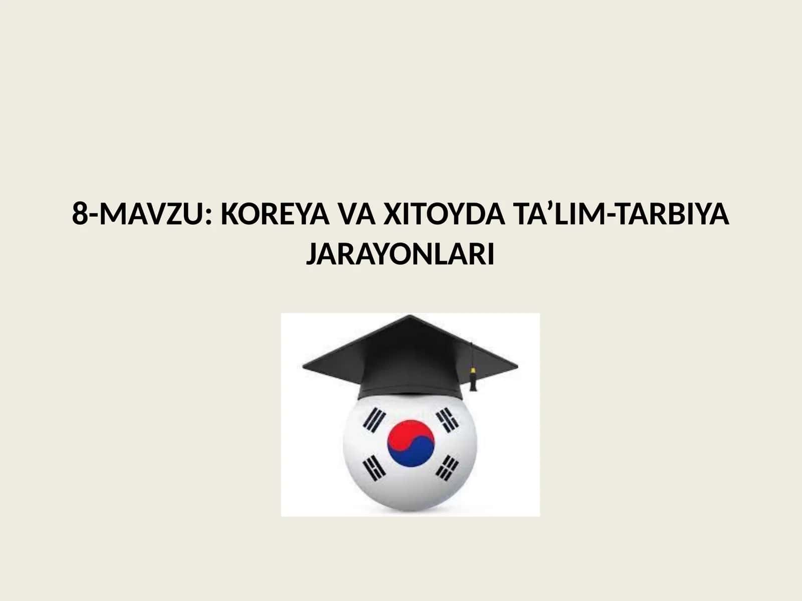 KOREYA VA XITOYDA TA’LIM-TARBIYA JARAYONLARI 1