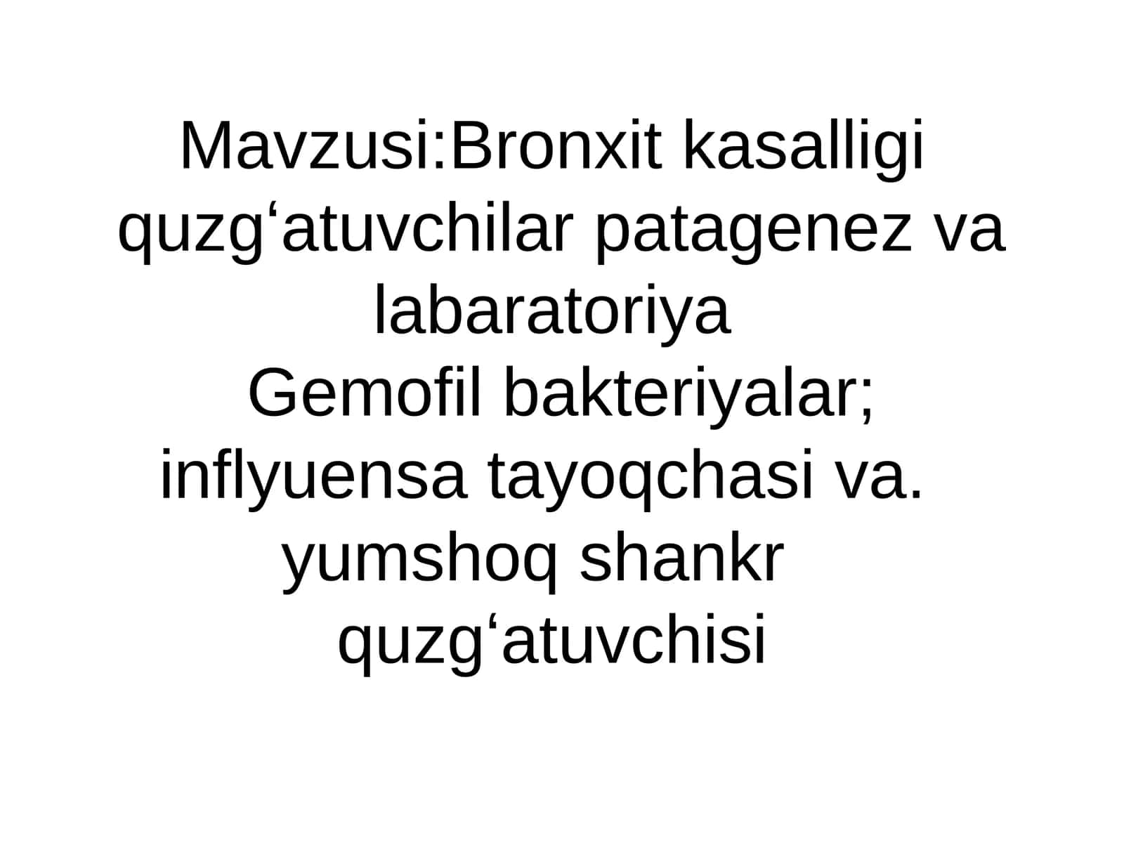 Bronxit kasalligi guzgʻatuvchilar patogenez va labaratoriya Gemofil bakteriyalar; inflyuensa tayoqchasi va. yumshoq shankr guzgʻatuvchisi 1
