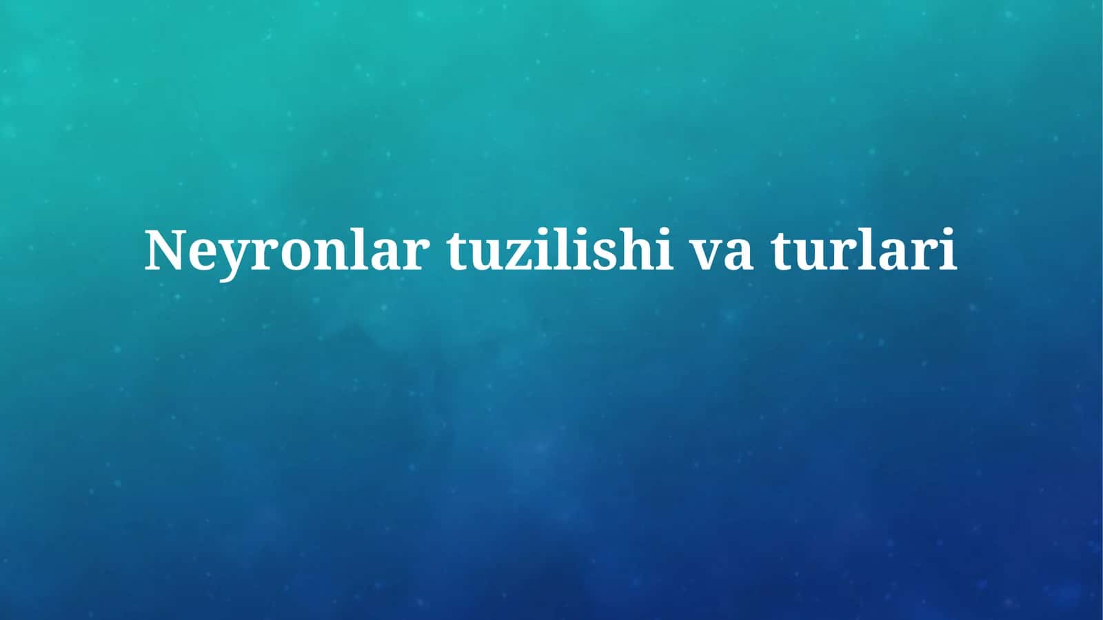 Neyronlar tuzilishivaturlari 1