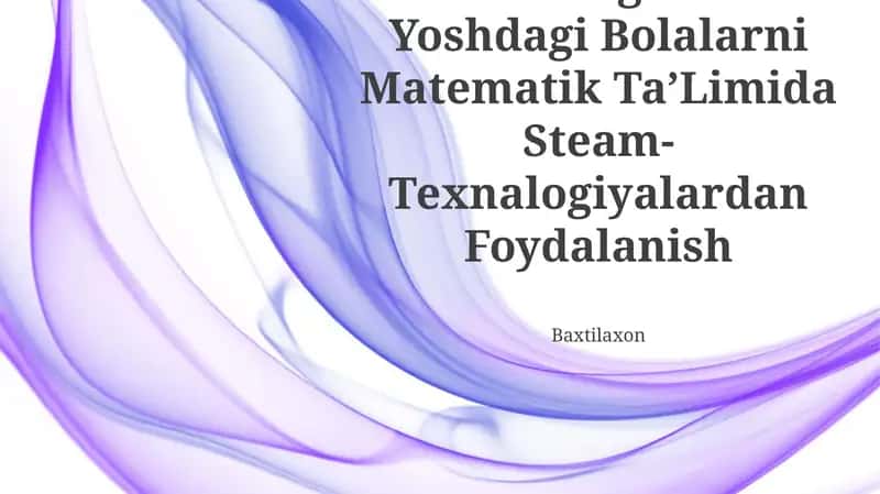 Maktabgacha Yoshdagi Bolalarni Matematik TaʼLimida Steam-Texnalogiyalardan Foydalanish 1