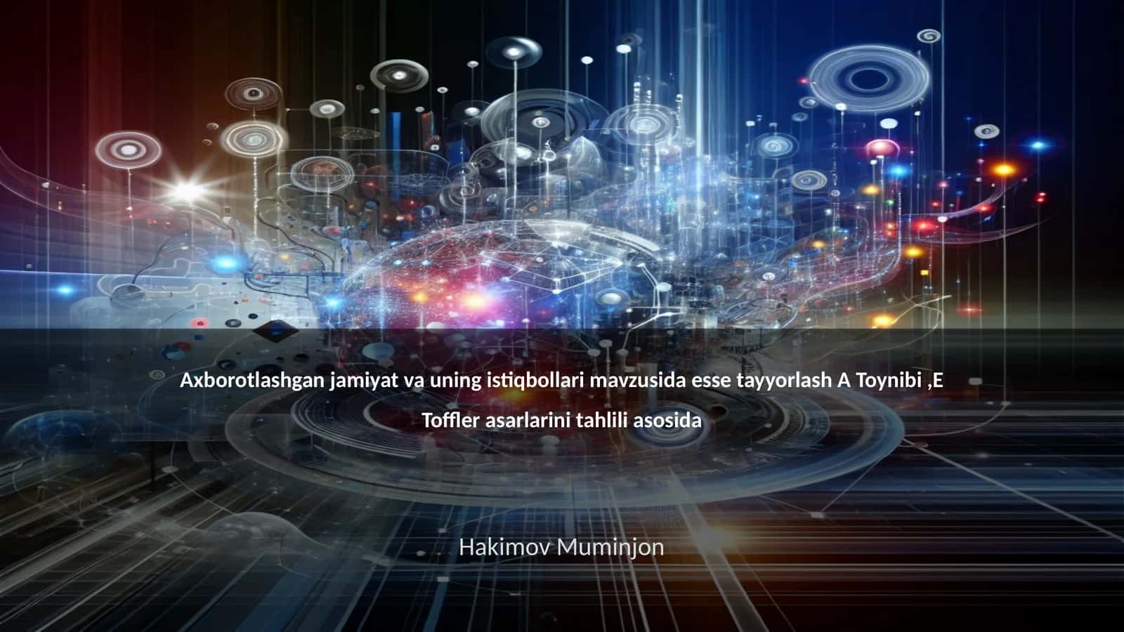 Axborotlashgan jamiyat va uning istiqbollari mavzusida esse tayyorlash A Toynibi,E Toffler asarlarini tahlili asosida 1