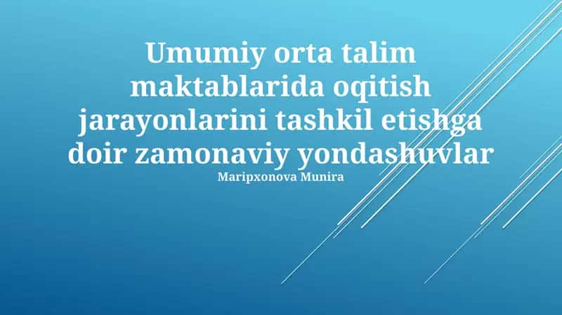 Umumiy orta talim maktablarida o'qitish jarayonlarini tashkil etishga doir zamonaviy yondashuvlar 1