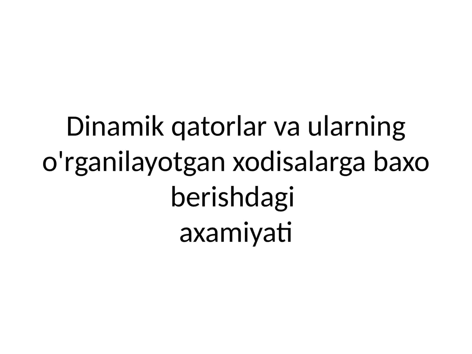 Dinamik qatorlar va ularning xodisalarga murojaat etish uslublari 1