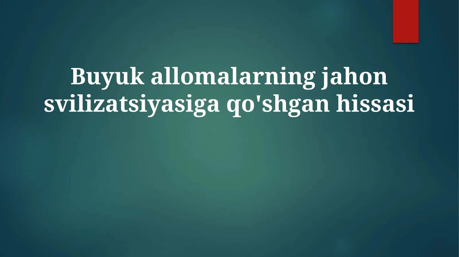 Buyukallomalarningjahonsvilizatsiyasigaqo'shganhissasi 1