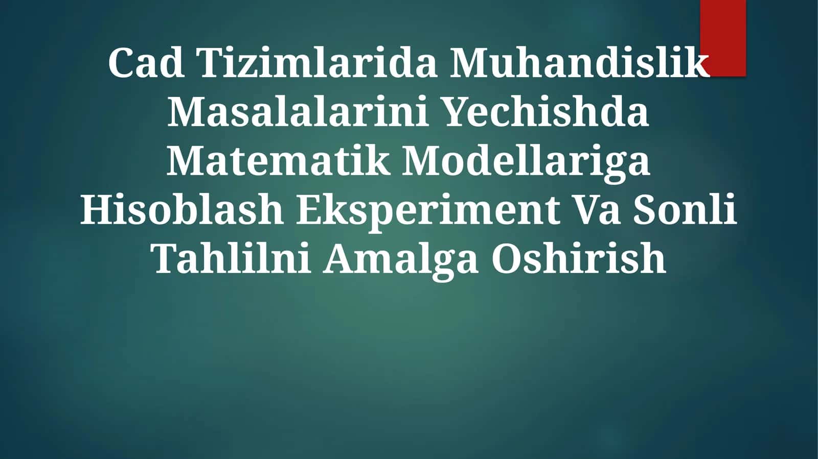 Cad Tizimlarida Muhandislik Masalalarini Yechishda Matematik Modellariga Hisoblash Eksperiment Va Sonli Tahlilni Amalga Oshirish 1