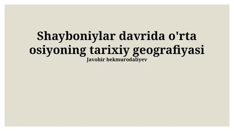 Shayboniylar davrida o'rta osiyoning tarixiy geografiyasi 1