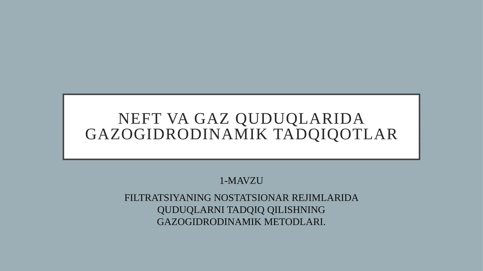 NEFT VA GAZ QUDUQLARIDA GAZOGIDRODINAMIK TADQIQOTLAR 1