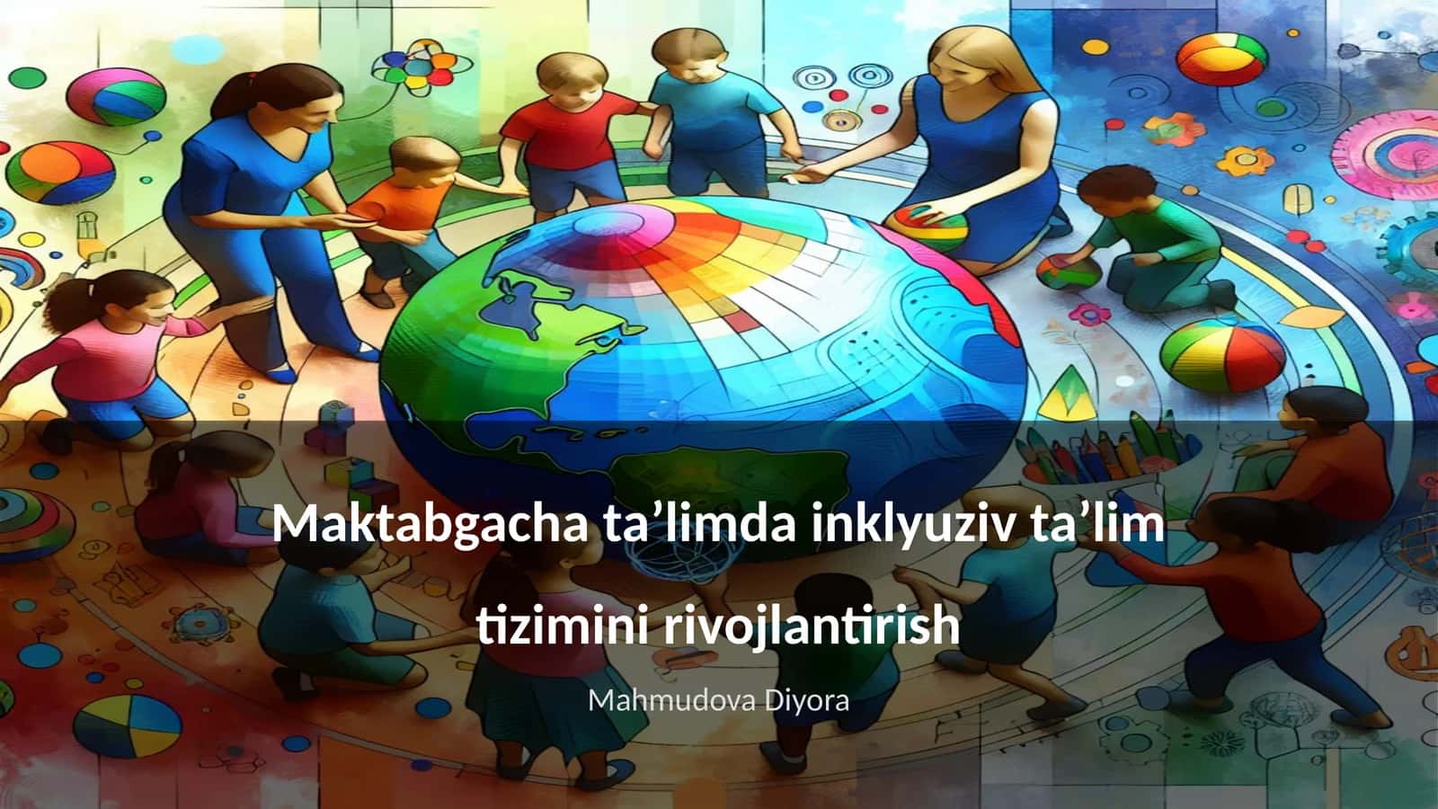 Maktabgacha taʼlimda inklyuziv taʼlim tizimini rivojlantirish 1