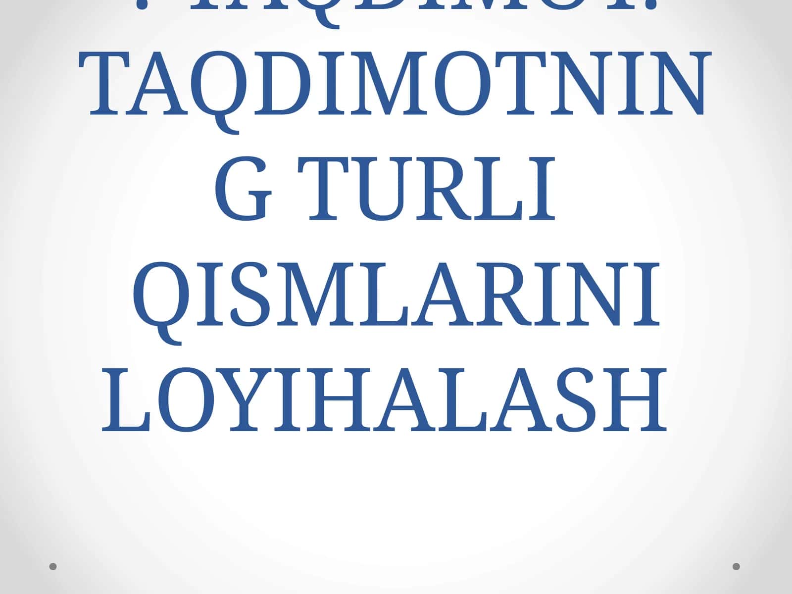 TAQDIMOT. TAQDIMOTNING TURLI QISMLARINI LOYIHALASH 1