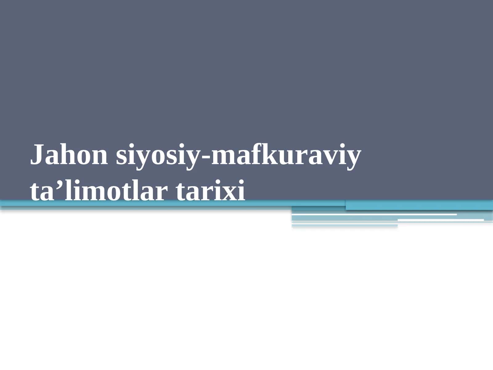 Jahon siyosiy-mafkuraviy ta’limotlar tarix 1