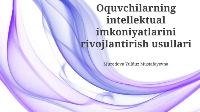 Oquvchilarning intellektual imkoniyatlarini rivojlantirish usullari 1