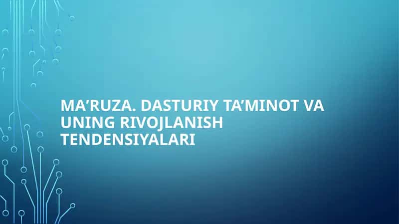 Ma’ruza.Dasturiy ta’minot va uning rivojlanishtendensiyalari 1