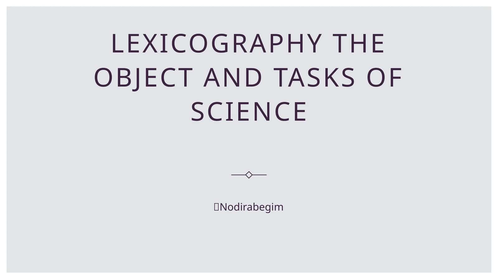 Lexicography the object and tasks of science 1