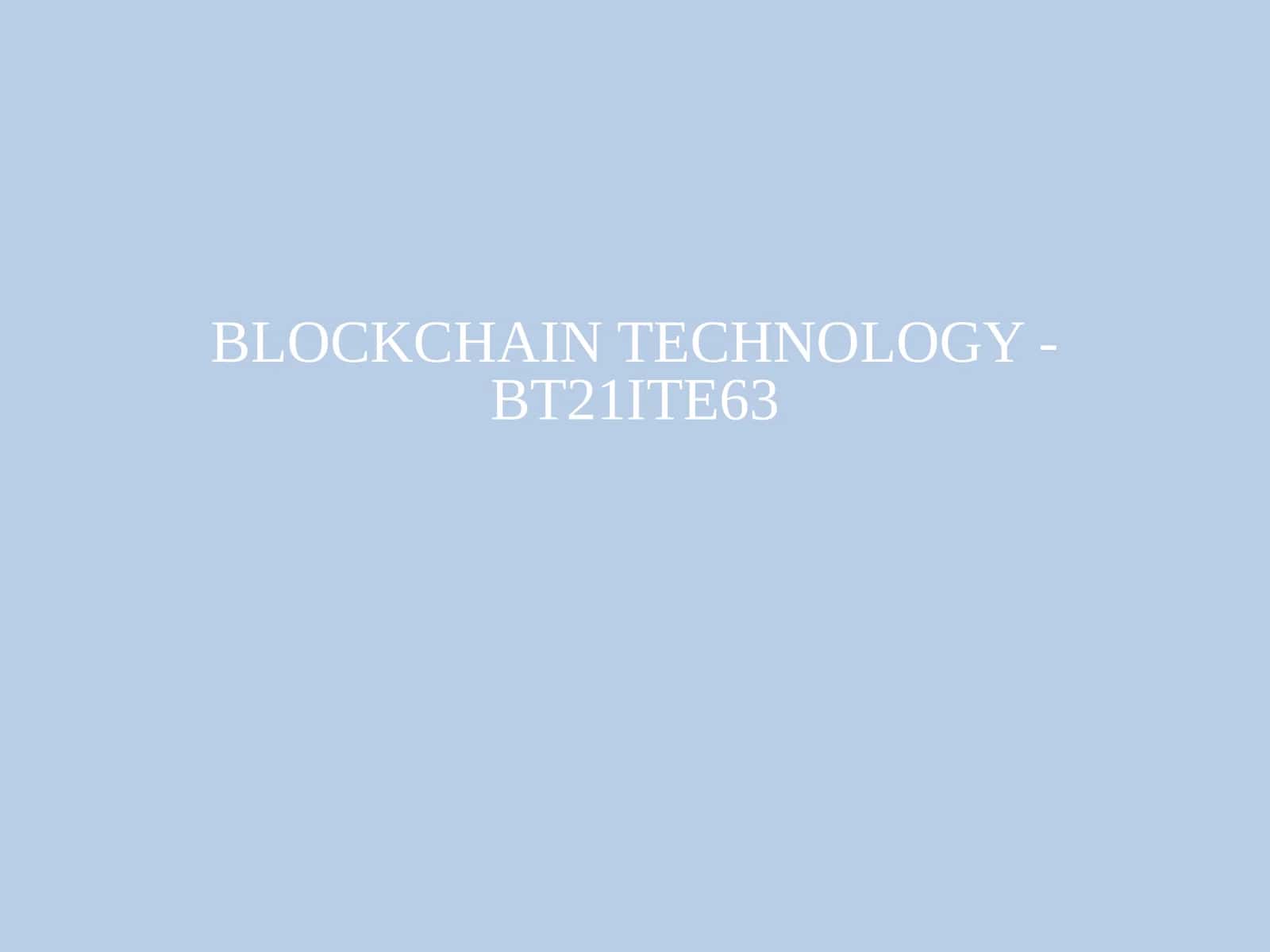 BLOCKCHAIN TECHNOLOGY 1