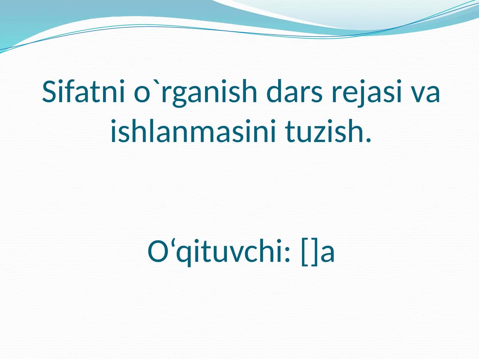 Sifatni o`rganish dars rejasi va ishlanmasini tuzish 1