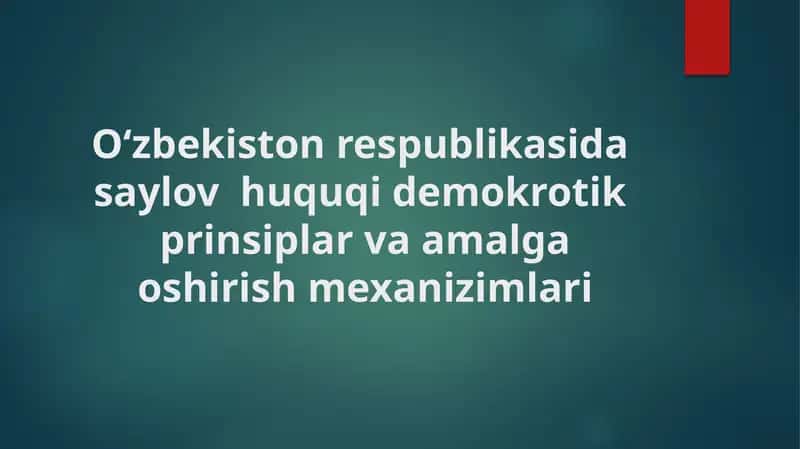 O‘zbekiston Respublikasi saylov huquqi demokratik prinsiplar va amalga oshirish mexanizimlari 1