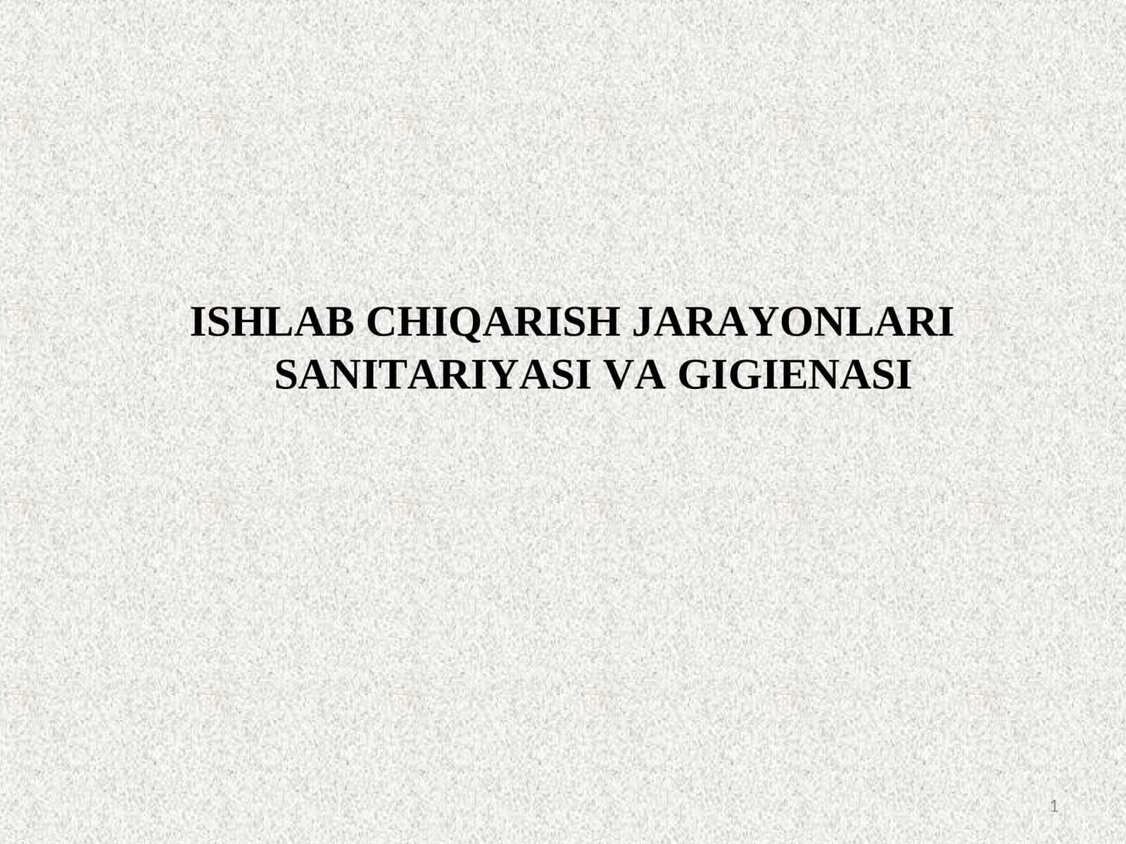 ISHLAB CHIQARISH JARAYONLARI SANITARIYASI VA GIGIENASI 1