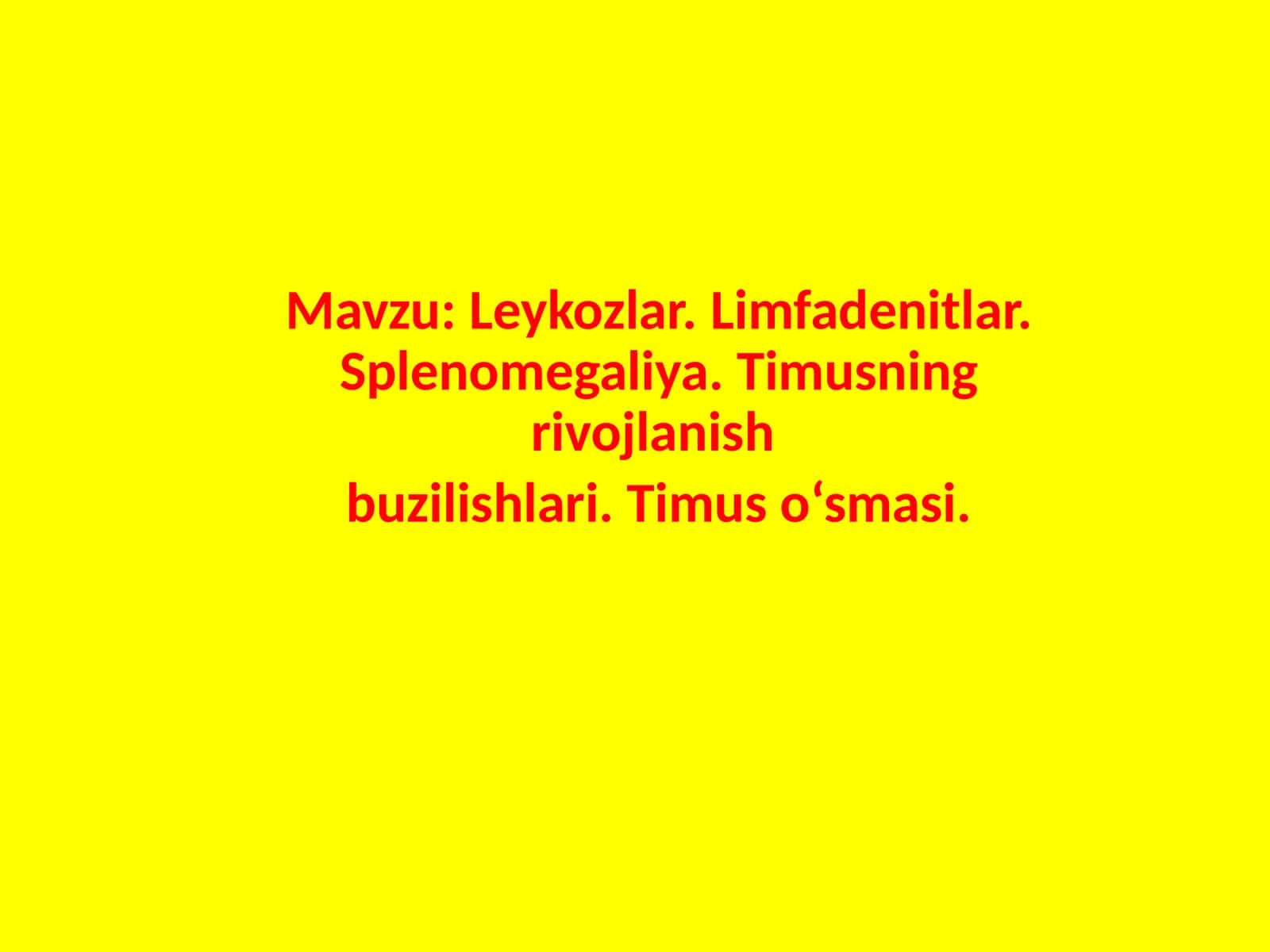 Leykozlar.Limfadenitlar.Splenomegaliya.Timusningrivojlanish 1