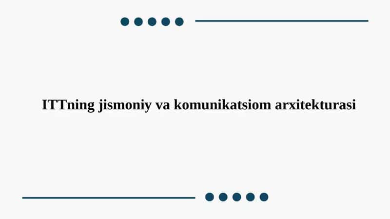 ITTning jismoniy va komunikatsiom arxitekturasi 1