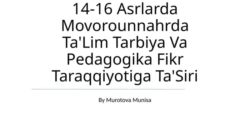 14-16 Asrlarda Movorounnahrda Ta'lim Tarbiya Va Pedagogika Fikr Taraqqiyotiga Ta'Siri 1