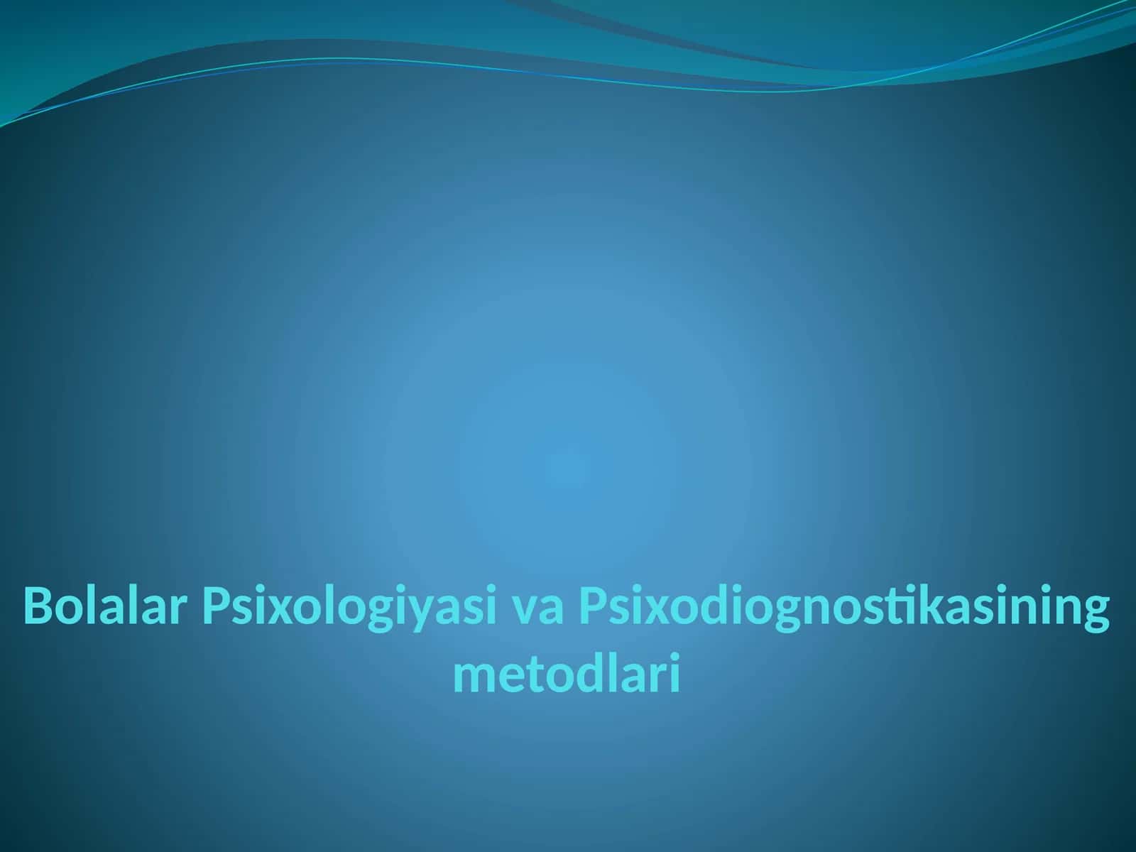Bolalar psixologiyasi va psixodiognostikasining metodlari 1