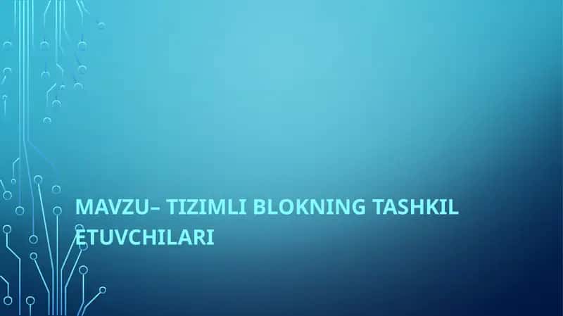 TIZIMLI BLOKNING TASHKIL ETUVCHILARI 1